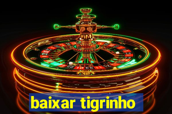 baixar tigrinho